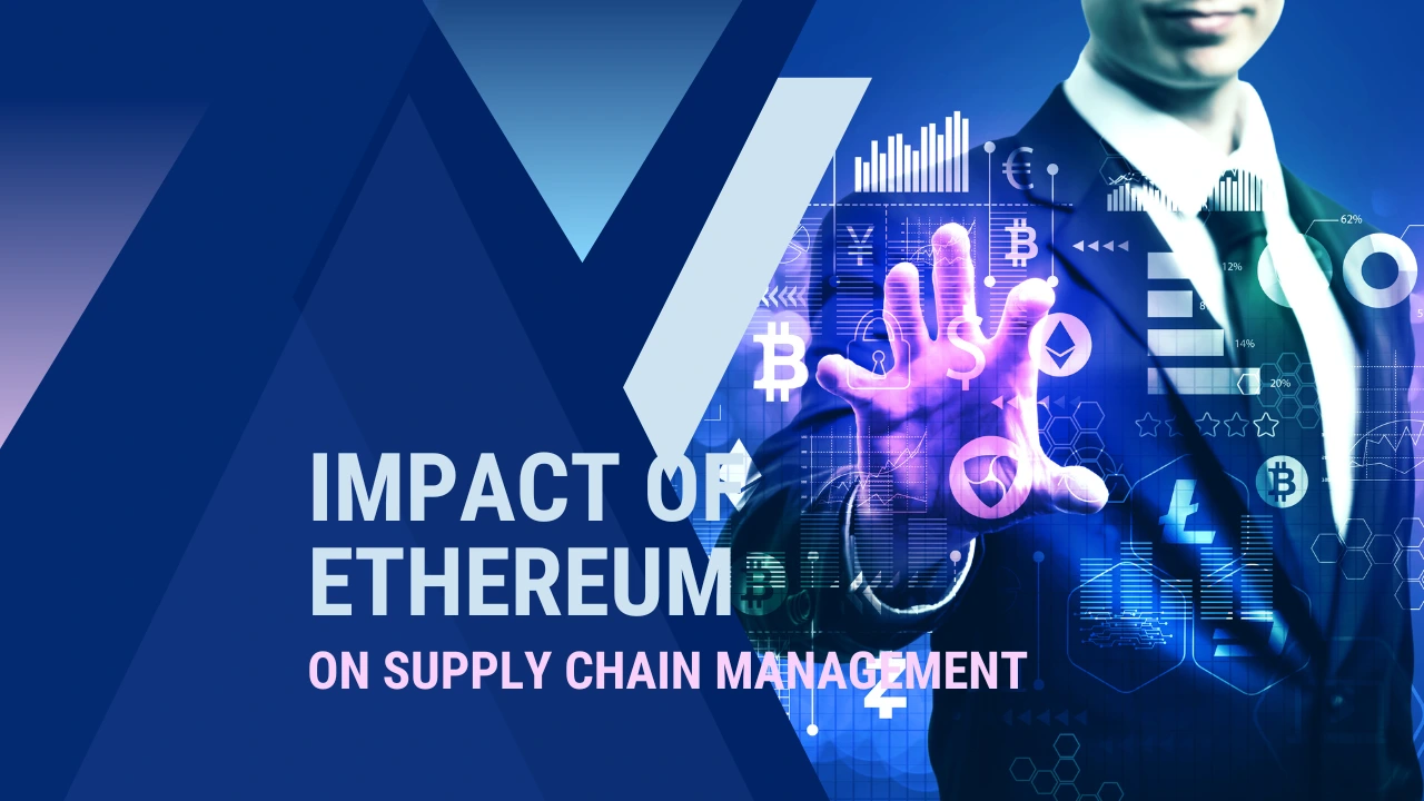 The Impact Of Ethereum on Supply Chain Management